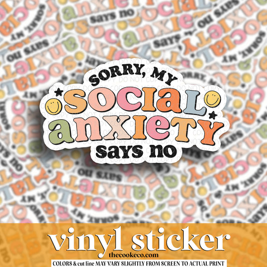 Vinyl Sticker | #V1581 -  SORRY, MY SOCIAL ANXIETY SAYS NO