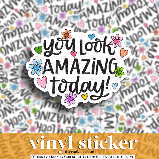 Vinyl Sticker | #V1588 -  YOU LOOK AMAZING TODAY