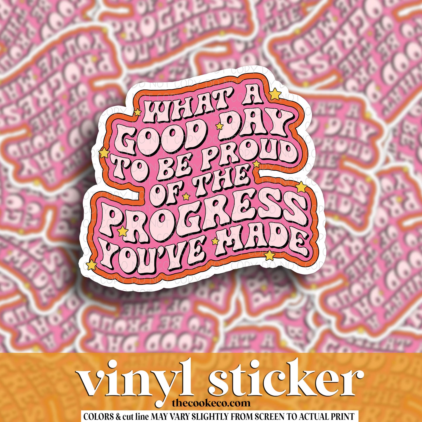 Vinyl Sticker | #V1590 -  WHAT A GOOD DAY TO BE PROUD OF THE PROGRESS YOU'VE MADE