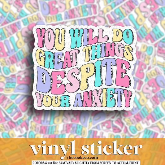 Vinyl Sticker | #V1602 -  YOU WILL DO GREAT THINGS DESPITE YOUR ANXIETY