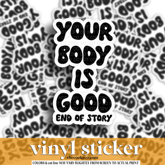 Vinyl Sticker | #V1645 -  YOUR BODY IS GOOD END OF STORY