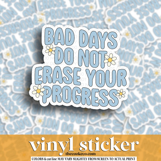 Vinyl Sticker | #V1682  - BAD DAYS DO NOT ERASE YOUR PROGRESS