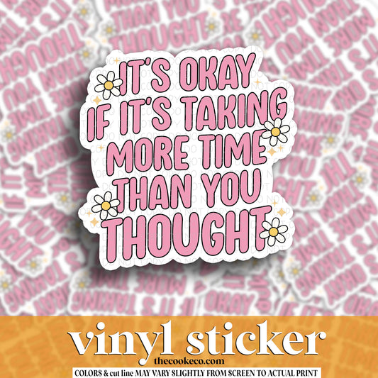 Vinyl Sticker | #V1687  - IT'S OKAY IF IT'S TAKING MORE TIME THEN YOU THOUGHT