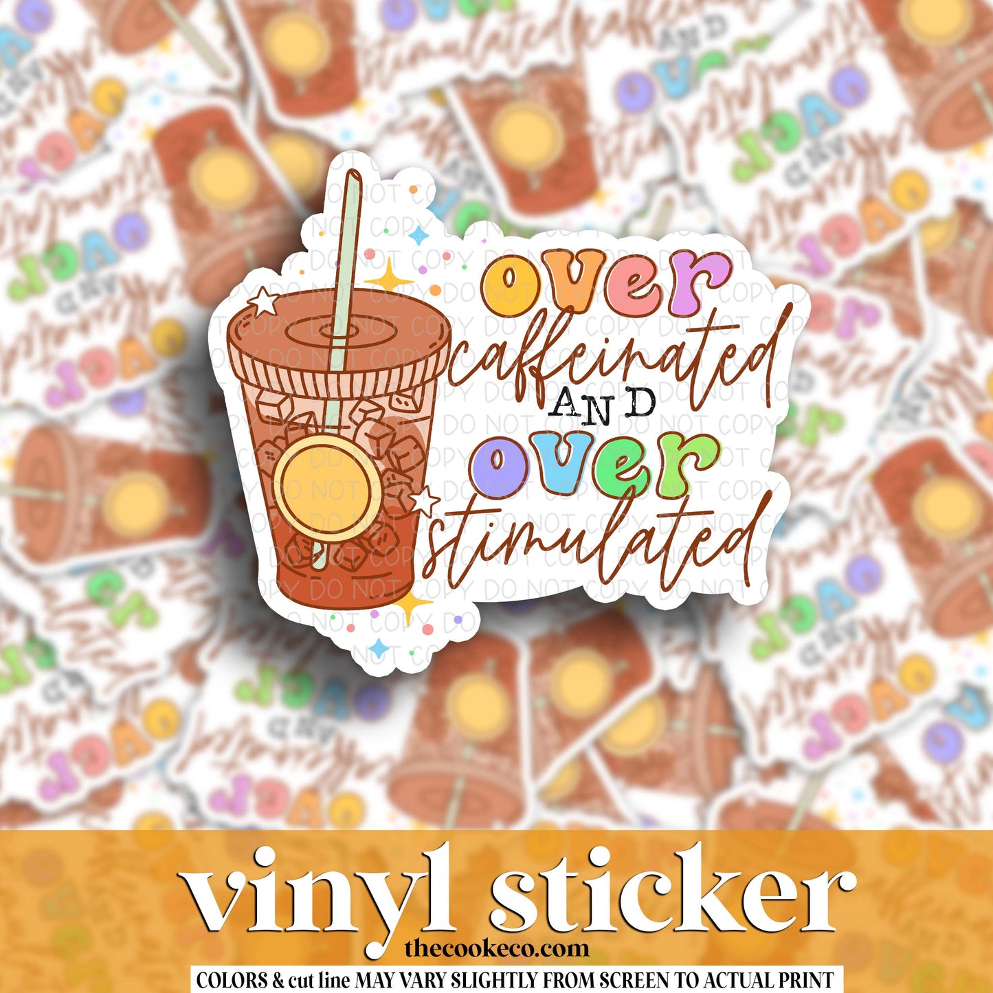 Vinyl Sticker | #V1696 - OVER CAFFEINATED AND OVER STIMULATED