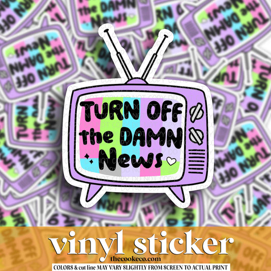 Vinyl Sticker | #V1699 - TURN OFF THE DAMN NEWS