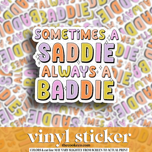 Vinyl Sticker | #V1704  - SOMETIMES A SADDIE ALWAYS A BADDIE