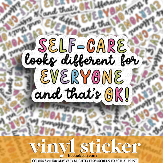 Vinyl Sticker | #V1708  - SELF - CARE LOOKS DIFFERENT FOR EVERYONE AND THAT'S OK!
