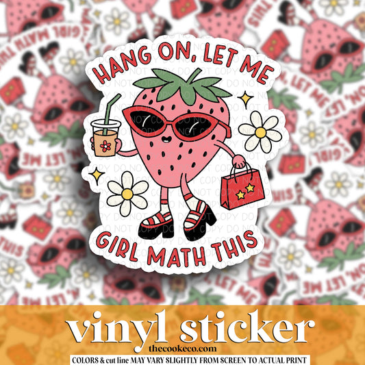 Vinyl Sticker | #V1728 - HANG ON, LET ME GIRL MATH THIS