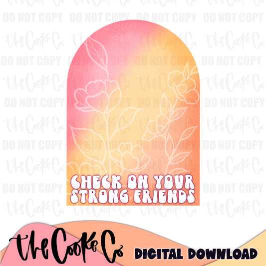 CHECK ON YOUR STRONG FRIENDS | Digital Download | PNG