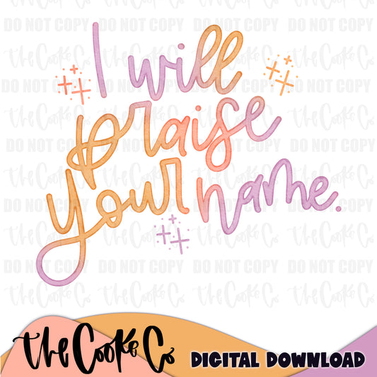 I WILL PRAISE YOUR NAME | Digital Download | PNG