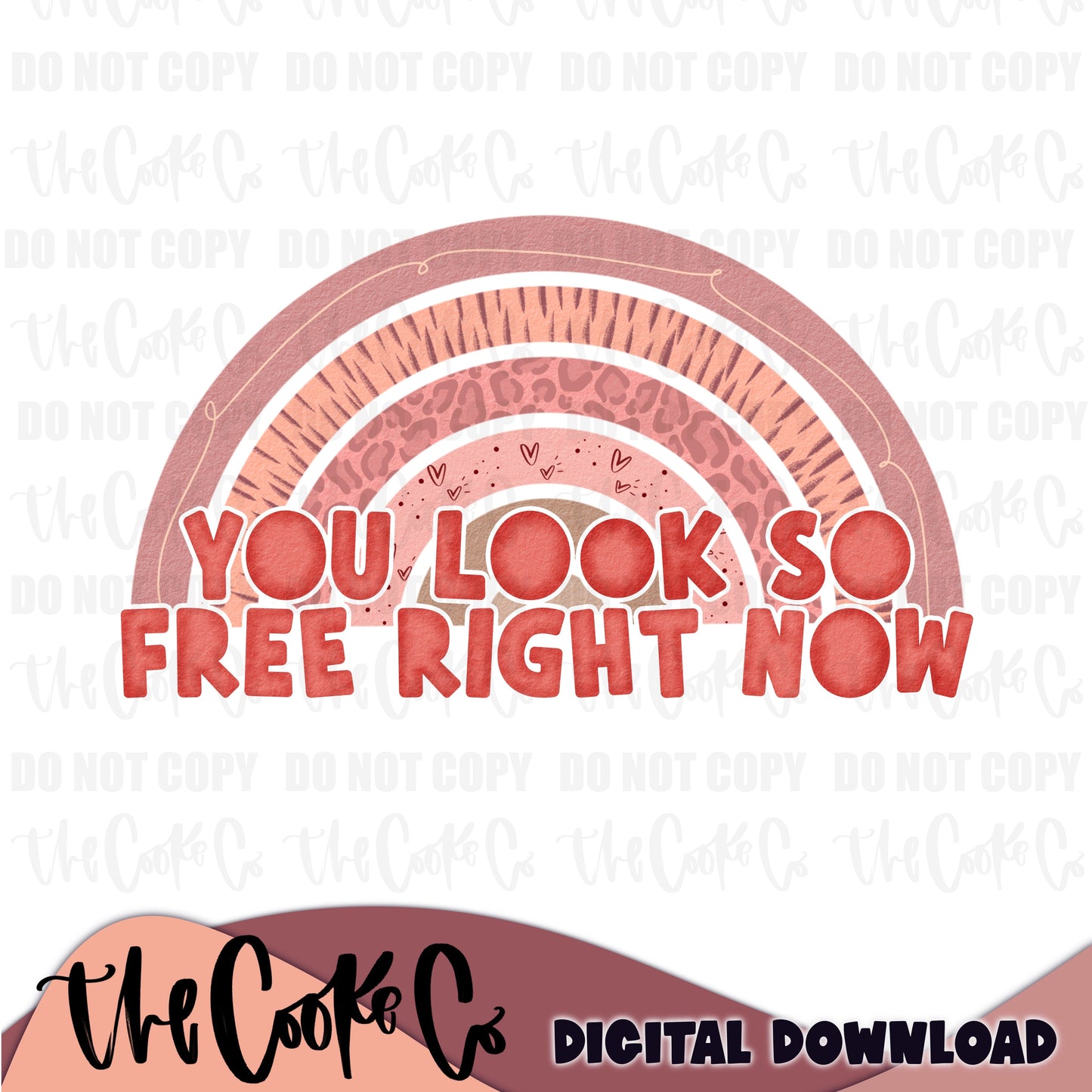 YOU LOOK SO FREE RIGHT NOW | Digital Download | PNG
