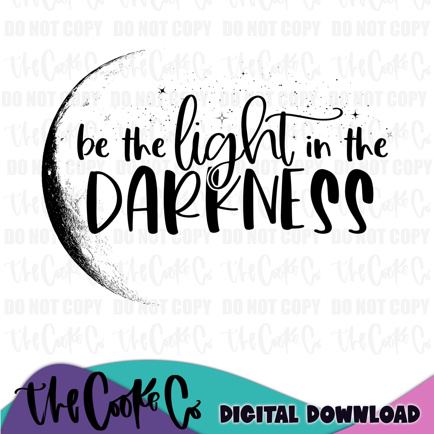 BE THE LIGHT IN THE DARKNESS | Digital Download | PNG