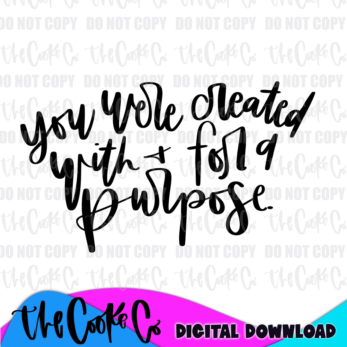 YOU WERE CREATED WITH & FOR A PURPOSE | Digital Download | PNG