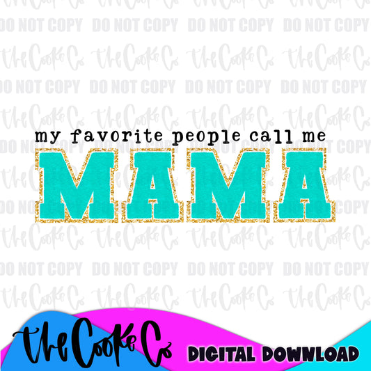 MY FAVORITE PEOPLE CALL ME MAMA | Digital Download | PNG