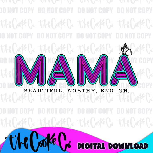 MAMA BEAUTIFUL WORTHY ENOUGH | Digital Download | PNG