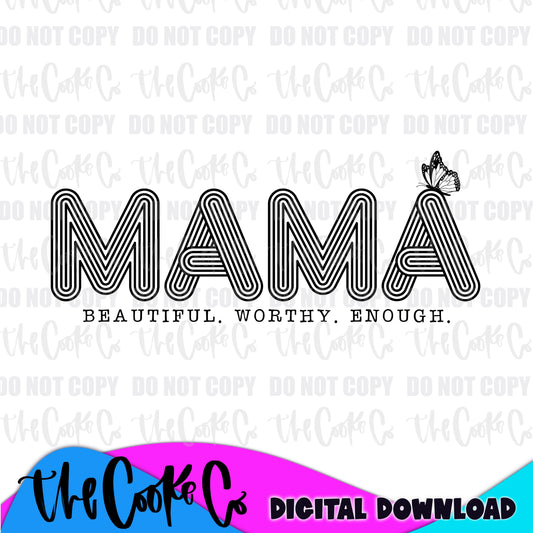 MAMA BEAUTIFUL WORTHY ENOUGH | Digital Download | PNG