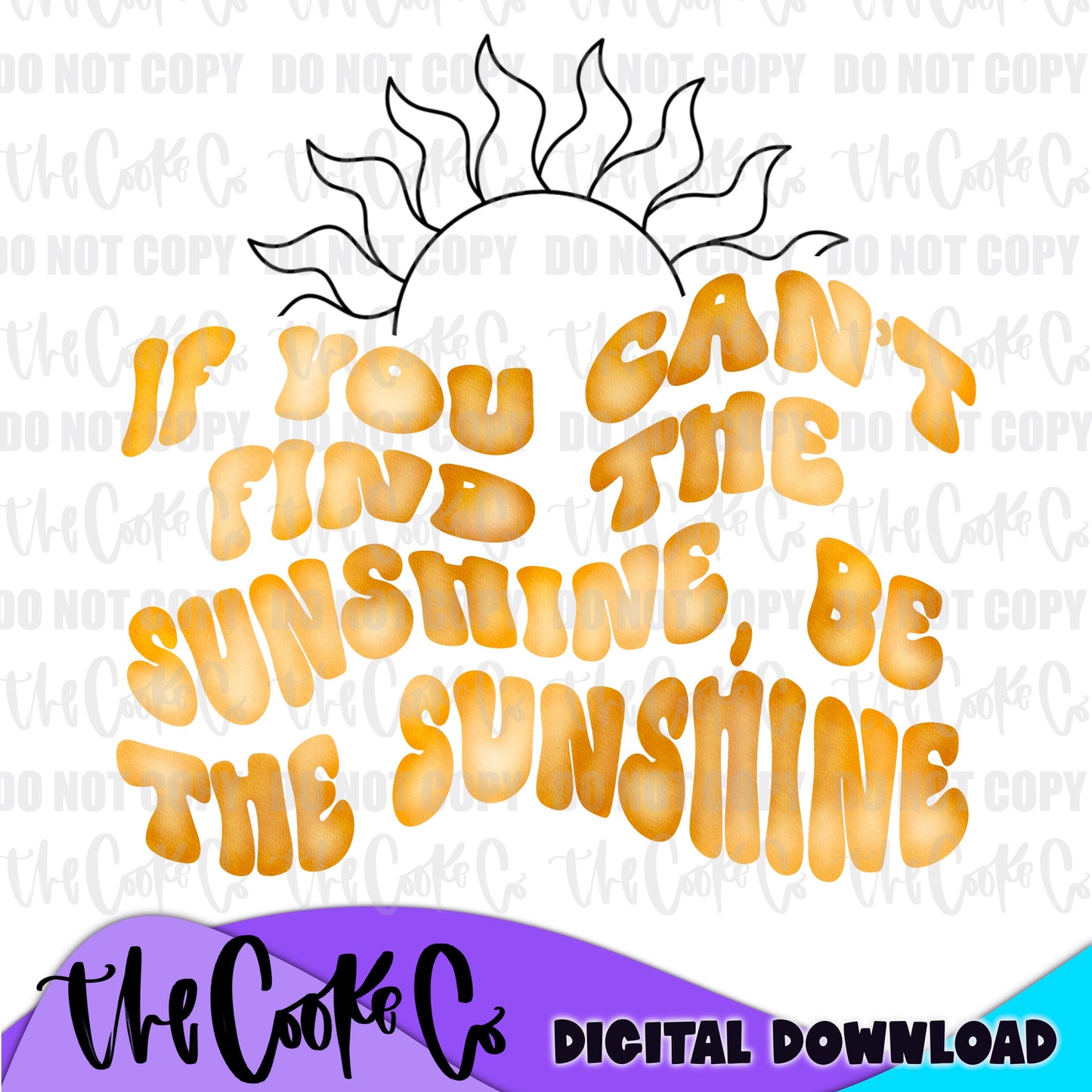 IF YOU CAN'T FIND THE SUNSHINE, BE THE SUNSHINE | Digital Download | PNG