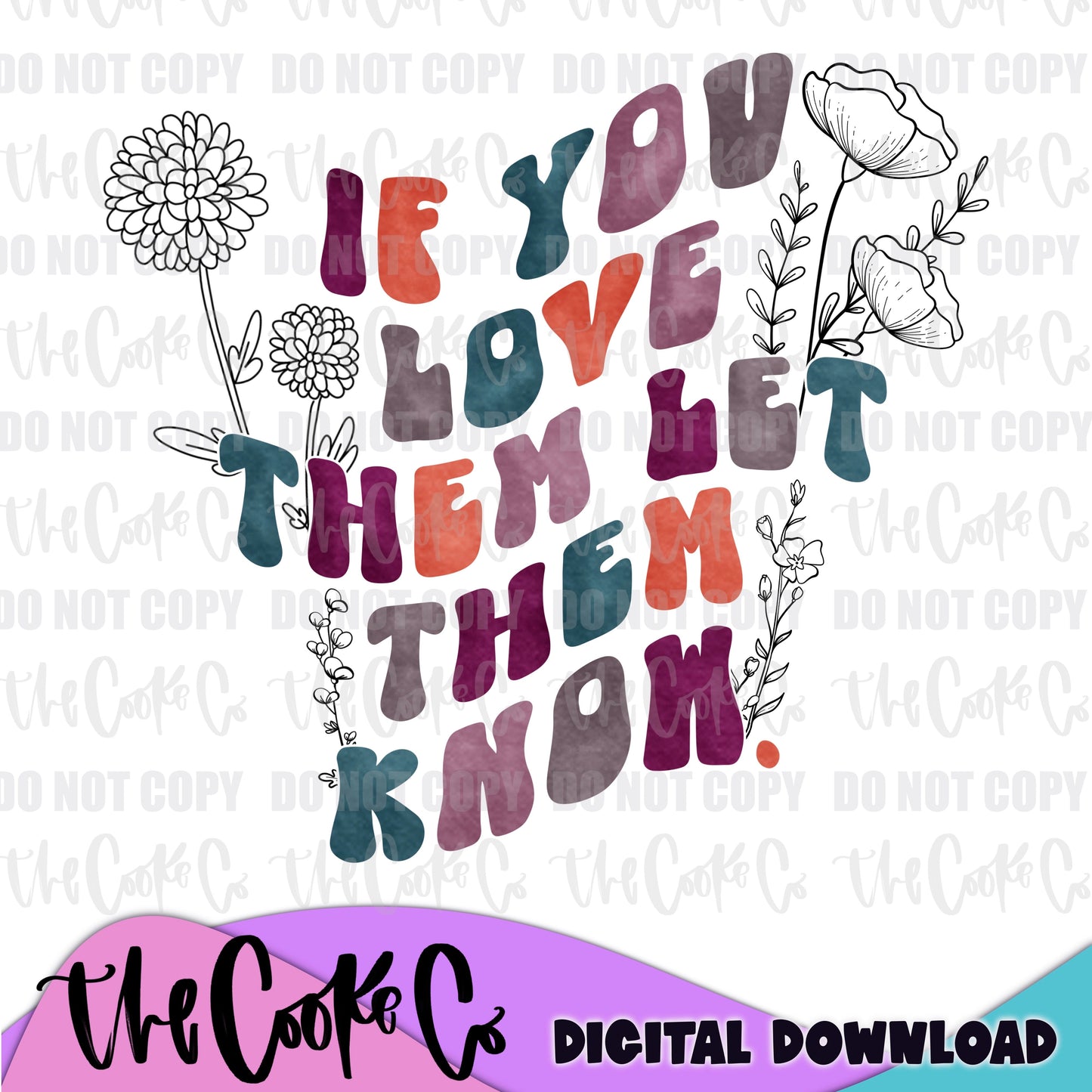IF YOU LOVE THEM LET THEM KNOW | Digital Download | PNG