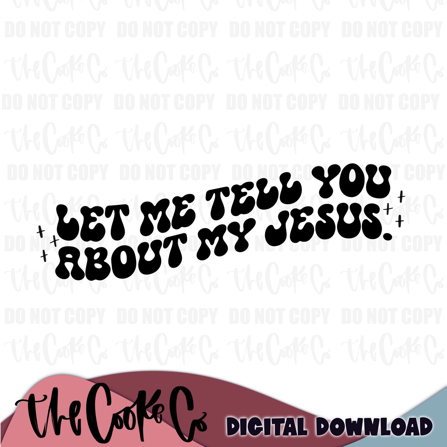 LET ME TELL YOU ABOUT MY JESUS | Digital Download | PNG