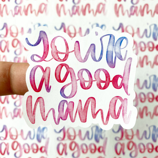 PTO Packaging Stickers | #C0152 - YOU'RE A GOOD MAMA