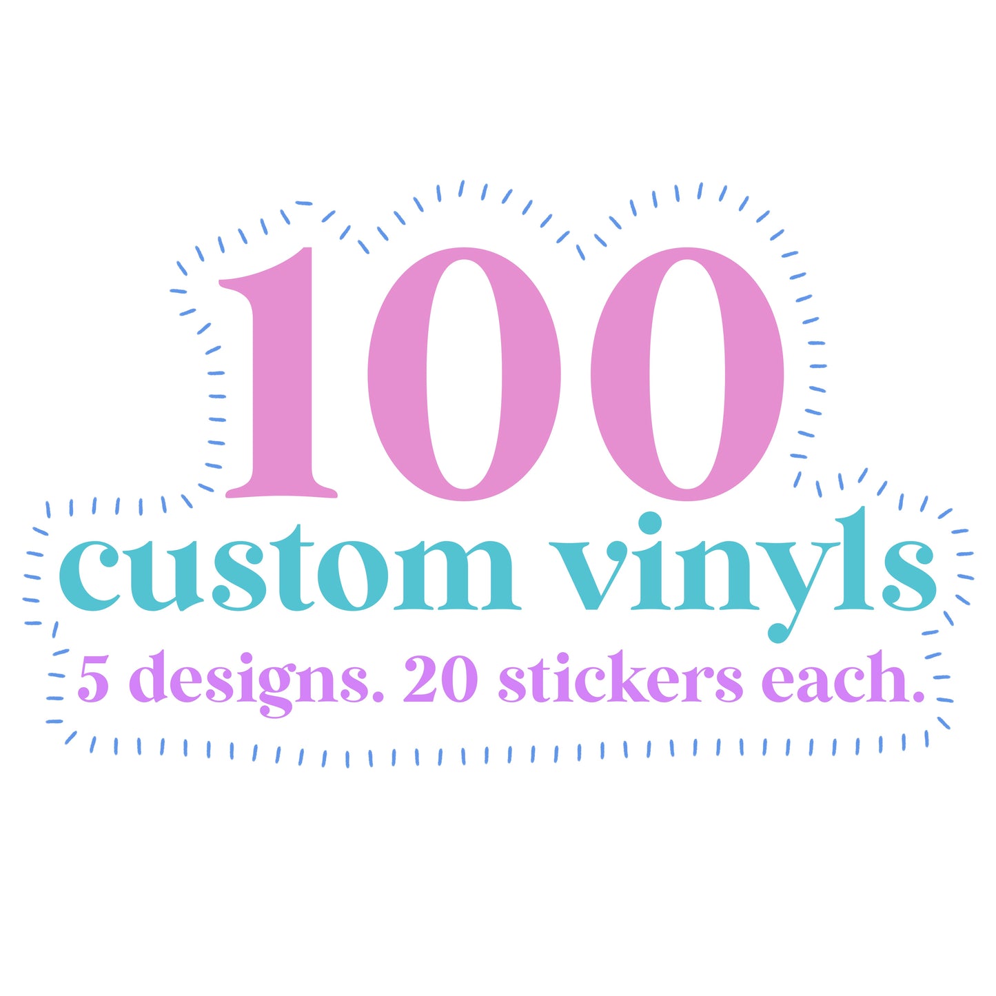 Vinyl Sticker | CUSTOM VINYL STICKER - 5 DESIGNS | 100 PACK