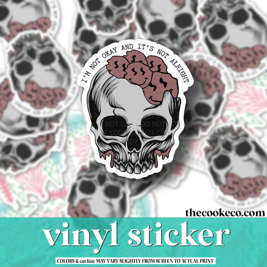 Vinyl Sticker | #V1007 - I'M NOT OKAY AND IT'S NOT ALRIGHT