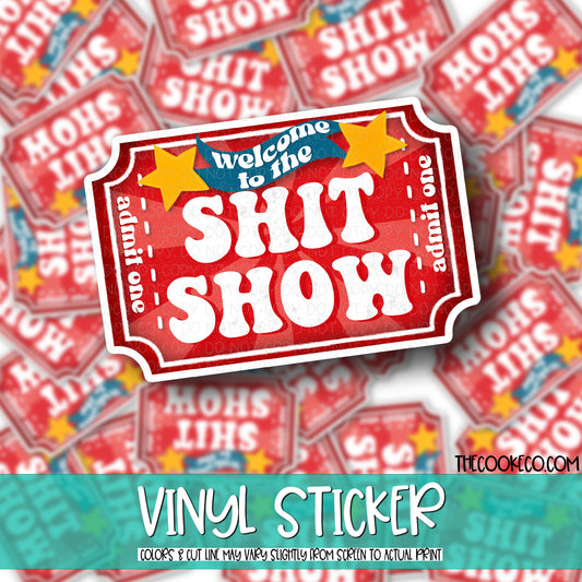 Vinyl Sticker | #V0136 - WELCOME TO THE SH*T SHOW