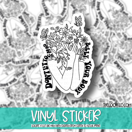 Vinyl Sticker | #V0504 - DONT LET YOUR MIND BULLY YOUR BODY