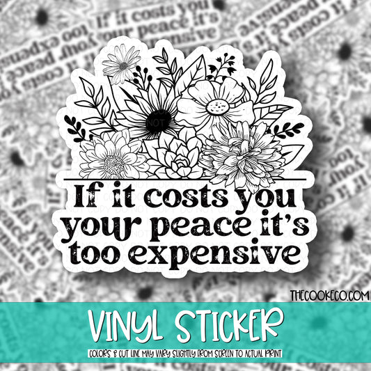 Vinyl Sticker | #V0505 - IF COSTS YOU YOUR PEACE ITS TOO EXPENSIVE