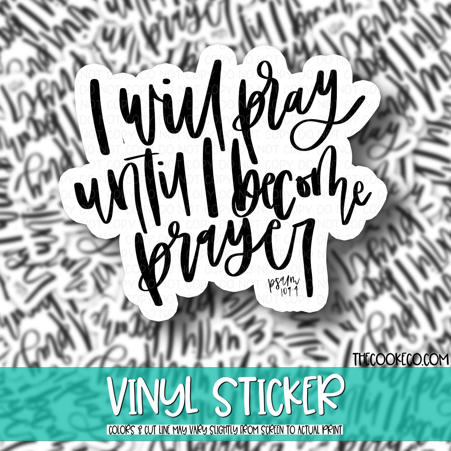 Vinyl Sticker | #V0516 - I WILL PRAY UNTIL I BECOME PRAYER