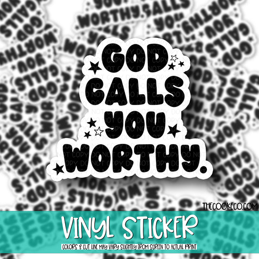 Vinyl Sticker | #V0669 - GOD CALLS YOU WORTHY
