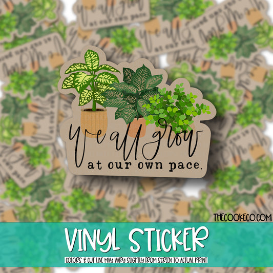 Vinyl Sticker | #V0698 - WE ALL GROW AT OUR OWN PACE