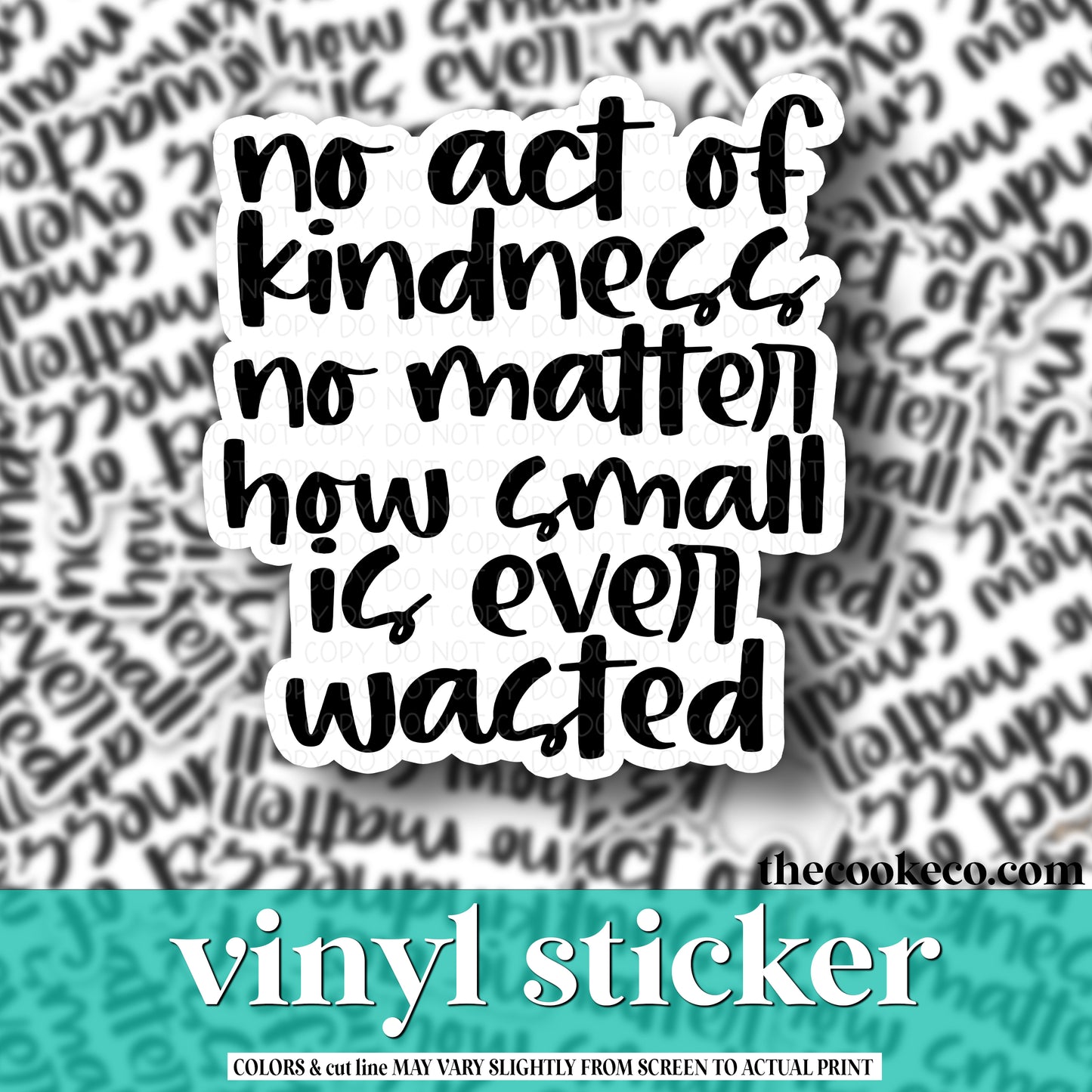 Vinyl Sticker | #V0911 -  NO ACT OF KINDNESS