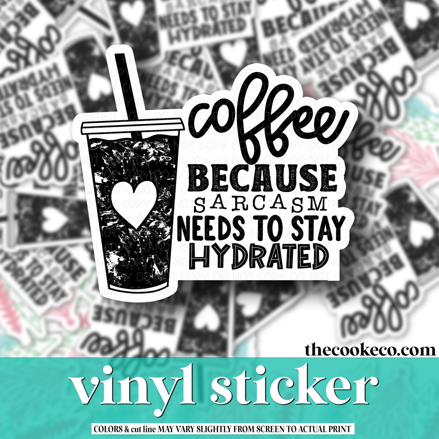 Vinyl Sticker | #V0985 - COFFEE BECAUSE SARCASM NEEDS TO STAY HYDRATED