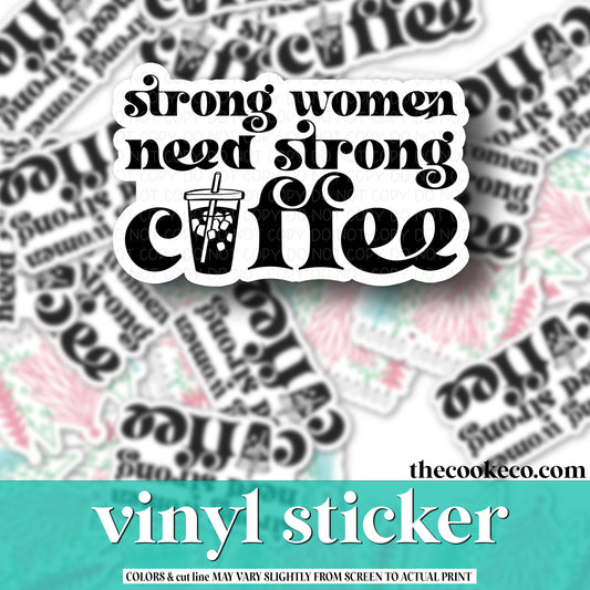 Vinyl Sticker | #V0987 - STRONG WOMEN NEED STRONG COFFEE