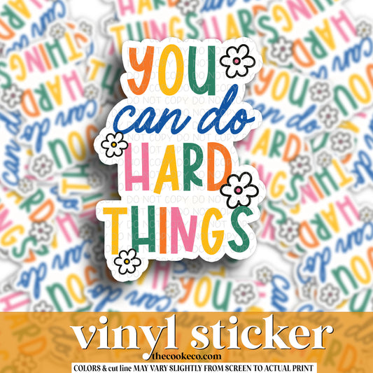 Vinyl Sticker | #V1122 - YOU CAN DO HARD THINGS