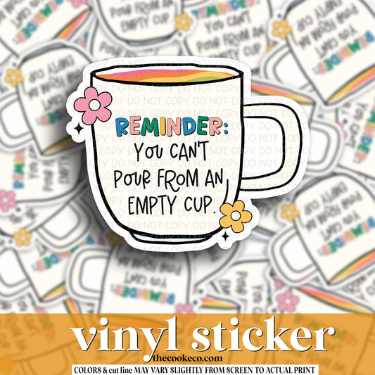 Vinyl Sticker | #V1135 - REMINDER: YOU CAN'T POUR FROM AN EMPTY CUP