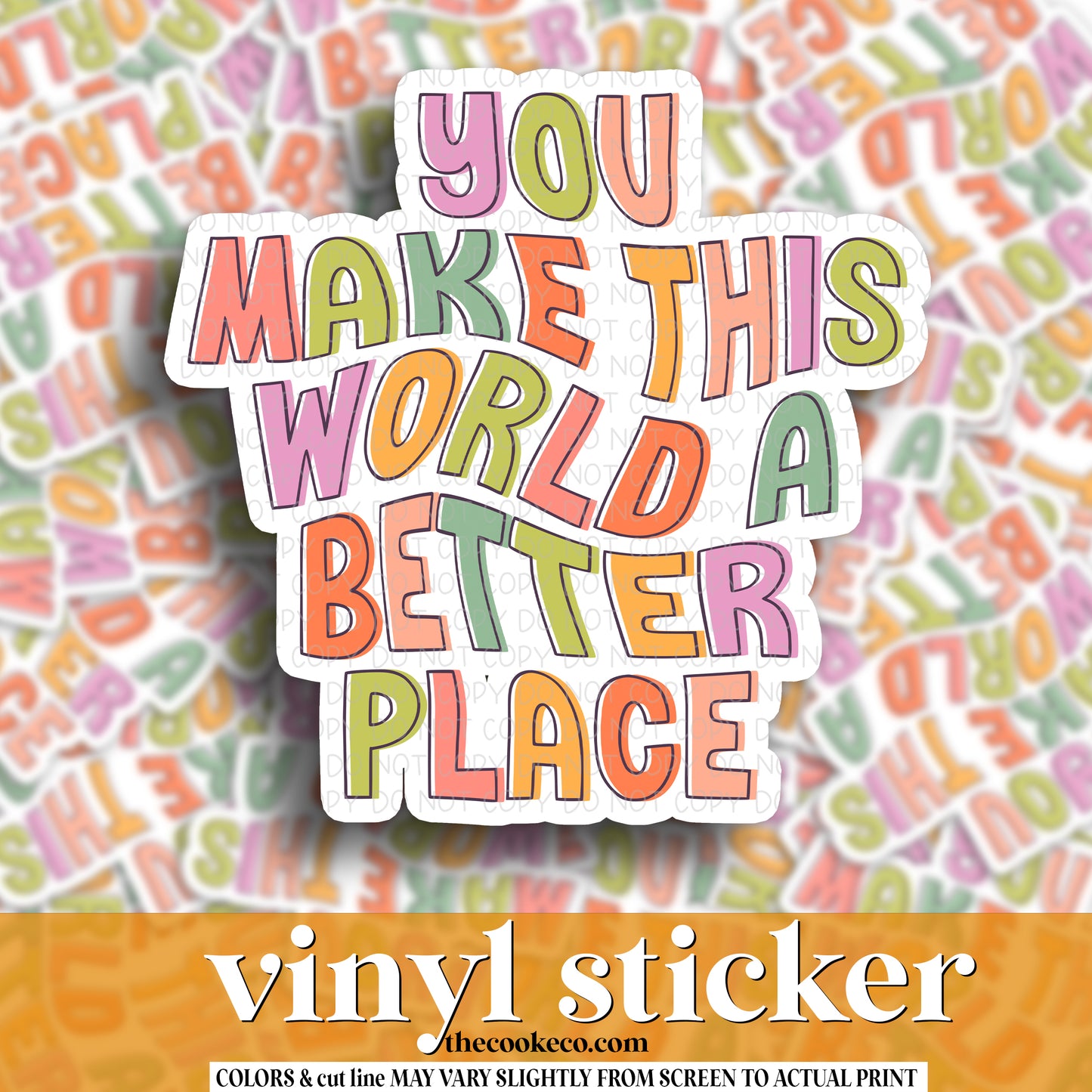 Vinyl Sticker | #V1198 - YOU MAKE THIS WORLD A BETTER PLACE