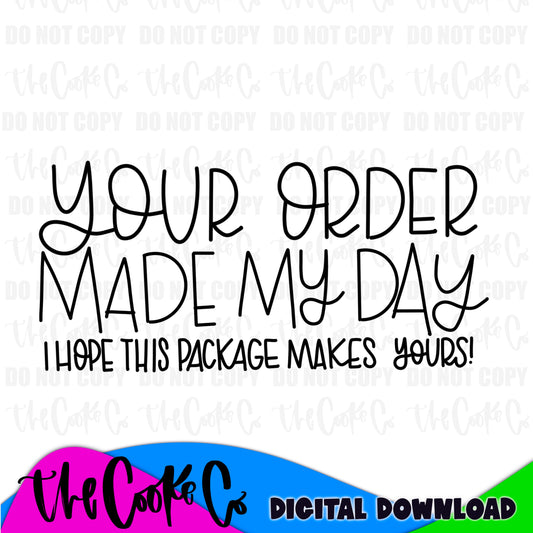 YOUR ORDER MADE MY DAY | Digital Download | PNG
