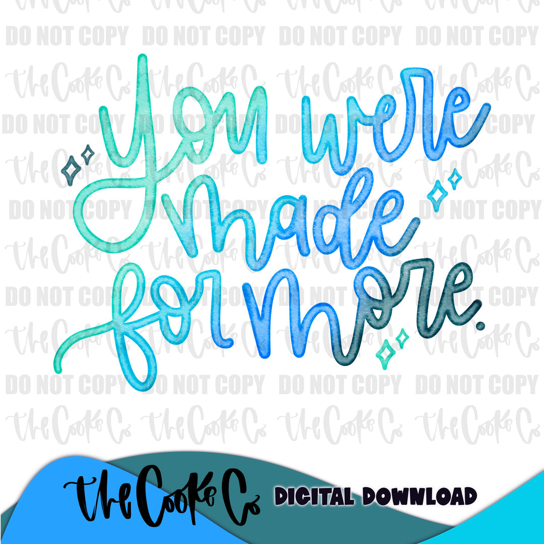 YOU WERE MADE FOR MORE BLUES | Digital Download | PNG