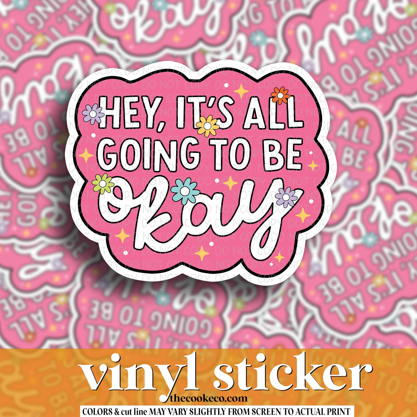 Vinyl Sticker | #V1080 - HEY IT'S ALL GOING TO BE OKAY
