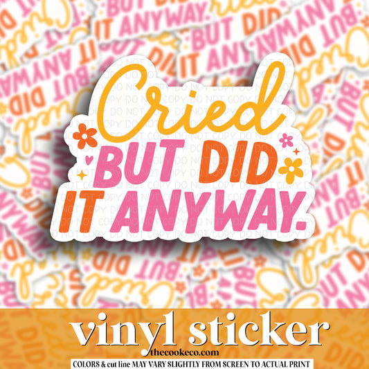 Vinyl Sticker | #V1090 - CRIED BUT DID IT ANYWAY.