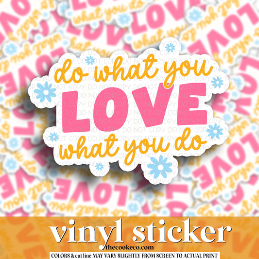 Vinyl Sticker | #V1091 - DO WHAT YOU LOVE, LOVE WHAT YOU DO