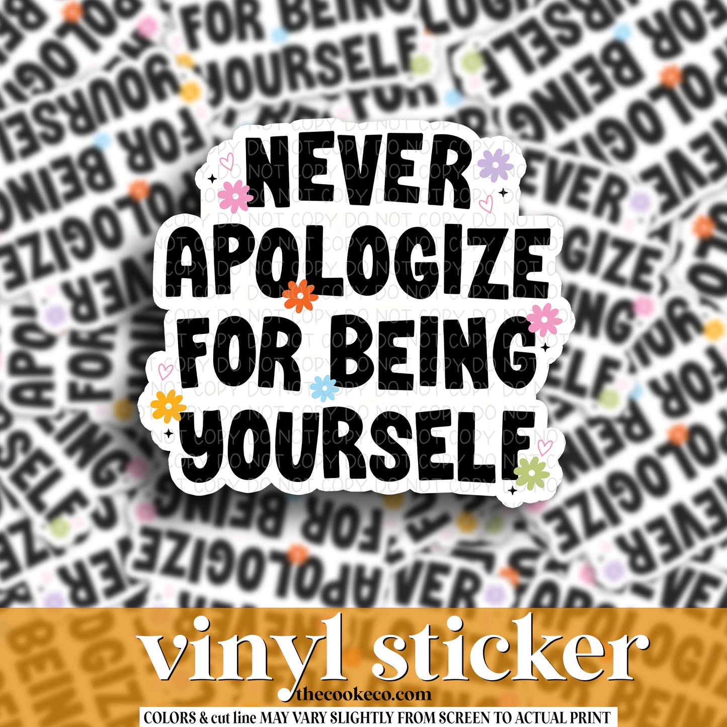 Vinyl Sticker | #V1105 - NEVER APOLOGIZE FOR BEING YOURSELF