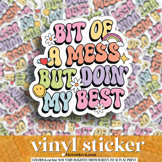 Vinyl Sticker | #V1169 - BIT OF A MESS BUT DOIN MY BEST