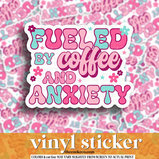 Vinyl Sticker | #V1183 - FUELED BY COFFEE & ANXIETY