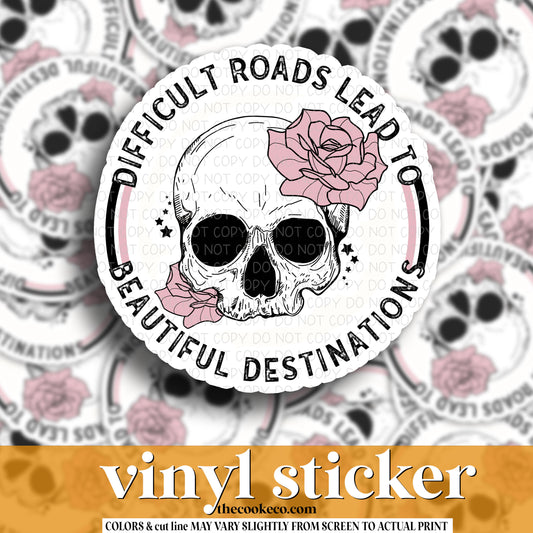 Vinyl Sticker | #V1185 - DIFFICULT ROADS LEAD TO BEAUTIFUL DESTINATIONS