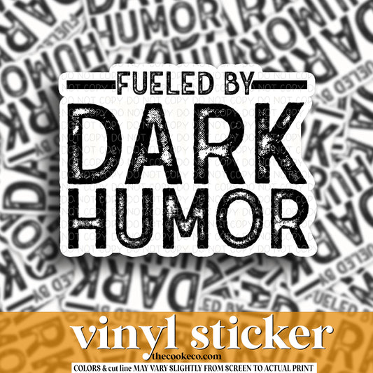 Vinyl Sticker | #V1186 - FUELED BY DARK HUMOR